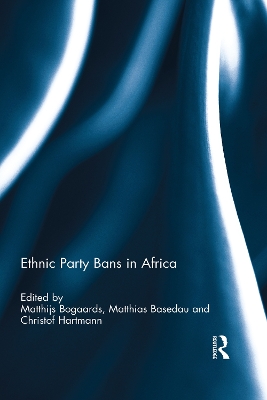 Ethnic Party Bans in Africa by Matthijs Bogaards