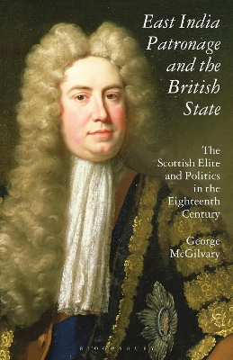 East India Patronage and the British State: The Scottish Elite and Politics in the Eighteenth Century book