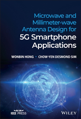 Microwave and Millimeter-wave Antenna Design for 5G Smartphone Applications book
