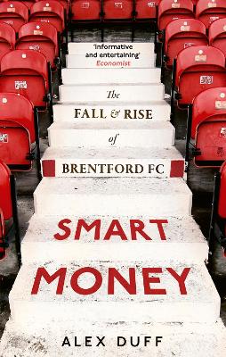 Smart Money: The Fall and Rise of Brentford FC book