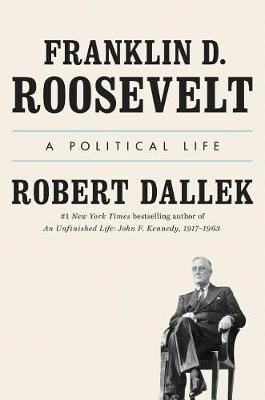 Franklin D. Roosevelt by Robert Dallek