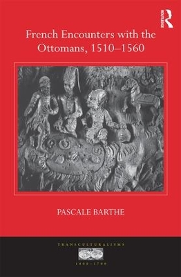 French Encounters with the Ottomans, 1510-1560 book
