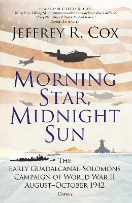 Morning Star, Midnight Sun: The Early Guadalcanal-Solomons Campaign of World War II August–October 1942 book