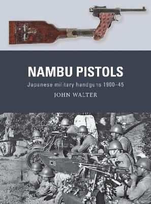 Nambu Pistols: Japanese military handguns 1900–45 book