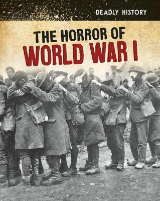 The The Horror of World War I by Nancy Dickmann