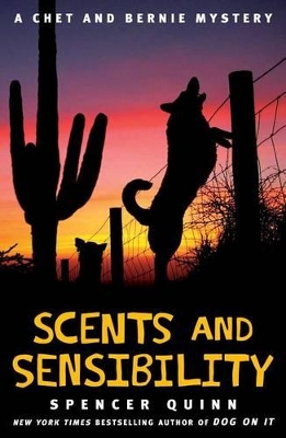 Scents and Sensibility: A Chet and Bernie Mystery by Spencer Quinn