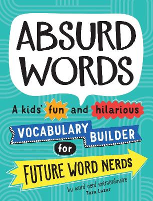 Absurd Words: A kids’ fun and hilarious vocabulary builder for future word nerds book