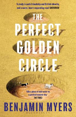 The Perfect Golden Circle: Selected for BBC 2 Between the Covers Book Club 2022 by Benjamin Myers