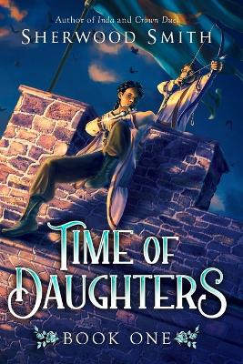 Time of Daughters I by Sherwood Smith