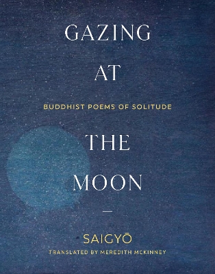 Gazing at the Moon: Buddhist Poems of Solitude book