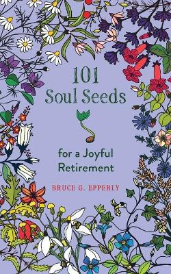 101 Soul Seeds for a Joyful Retirement book