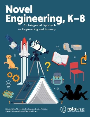 Novel Engineering, K–8: An Integrated Approach to Engineering and Literacy book