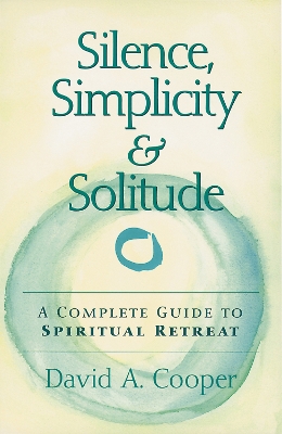 Silence, Simplicity & Solitude by Rabbi David A. Cooper