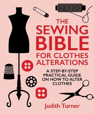 The Sewing Bible For Clothes Alterations by Judith Turner