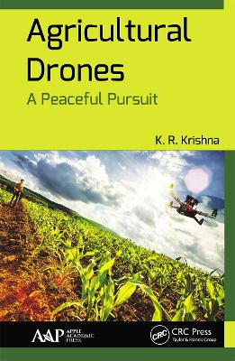 Agricultural Drones: A Peaceful Pursuit by K. R. Krishna