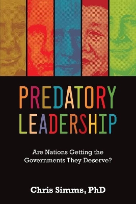 Predatory Leadership: Are Nations Getting the Governments They Deserve? book