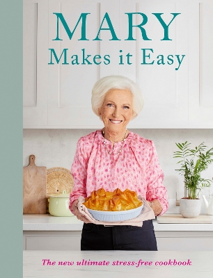 Mary Makes it Easy: The new ultimate stress-free cookbook book