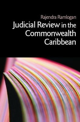 Judicial Review in the Commonwealth Caribbean by Rajendra Ramlogan