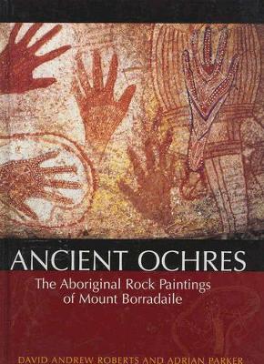 Ancient Ochres: The Aboriginal Rock Paintings of Mount Borradaile book