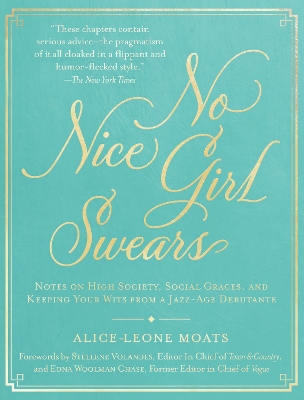 No Nice Girl Swears: Notes on High Society, Social Graces, and Keeping Your Wits from a Jazz-Age Debutante book