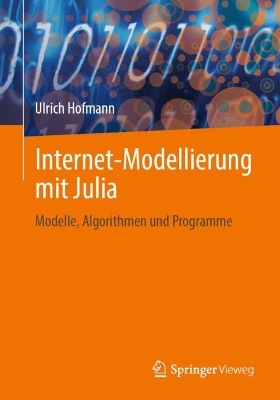 Internet-Modellierung mit Julia: Modelle, Algorithmen und Programme book