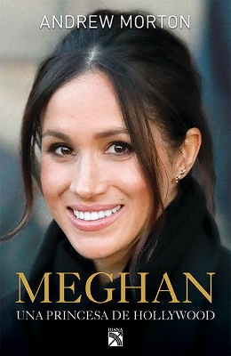 Meghan: Una Princesa de Hollywood by Andrew Morton