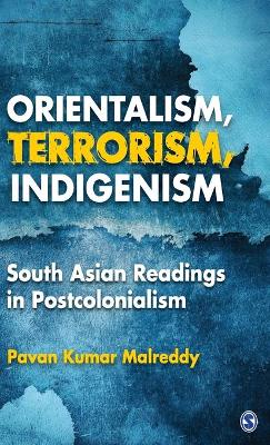 Orientalism, Terrorism, Indigenism by Pavan Kumar Malreddy