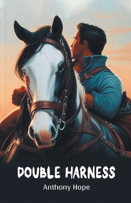 Double Harness (Edition2024) by Anthony Hope