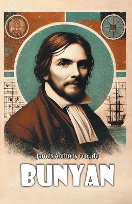 Bunyan by James Anthony Froude