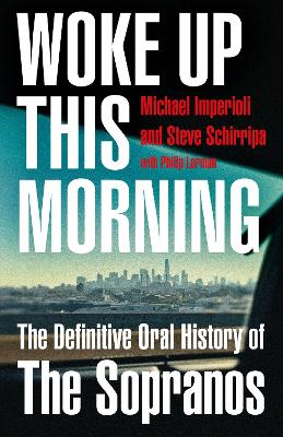 Woke Up This Morning: The Definitive Oral History of The Sopranos book