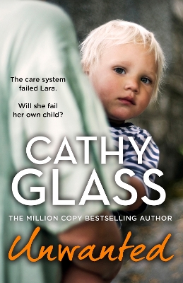 Unwanted: The care system failed Lara. Will she fail her own child? book