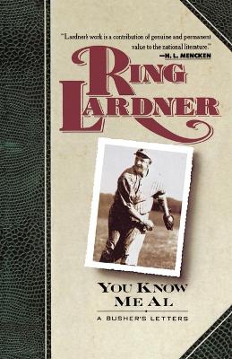 You Know ME Al by Ring Lardner