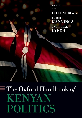 The Oxford Handbook of Kenyan Politics by Nic Cheeseman