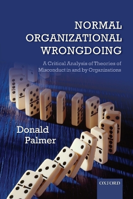 Normal Organizational Wrongdoing by Donald Palmer