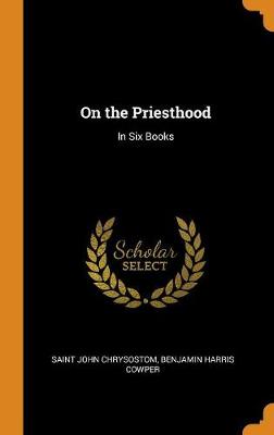 On the Priesthood: In Six Books by Benjamin Harris Cowper
