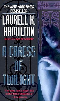 A Caress of Twilight by Laurell K Hamilton