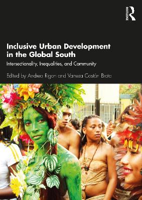 Inclusive Urban Development in the Global South: Intersectionality, Inequalities, and Community by Andrea Rigon