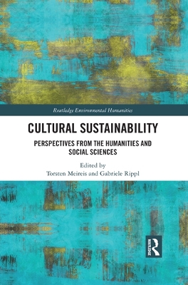 Cultural Sustainability: Perspectives from the Humanities and Social Sciences by Torsten Meireis