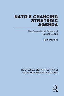 NATO's Changing Strategic Agenda: The Conventional Defence of Central Europe book