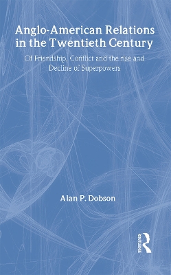 Anglo-American Relations in the Twentieth Century by Alan Dobson