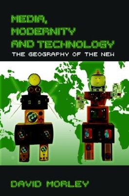 Media, Modernity and Technology by David Morley