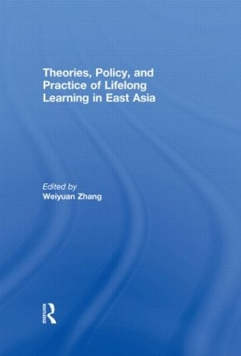 Theories, Policy, and Practice of Lifelong Learning in East Asia book