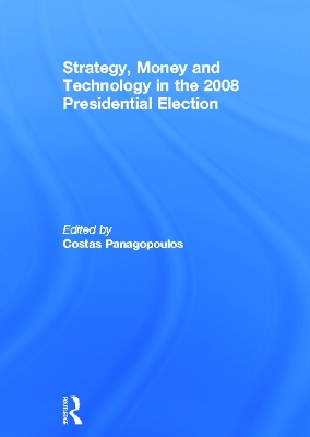 Strategy, Money and Technology in the 2008 Presidential Election book