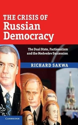The Crisis of Russian Democracy by Richard Sakwa