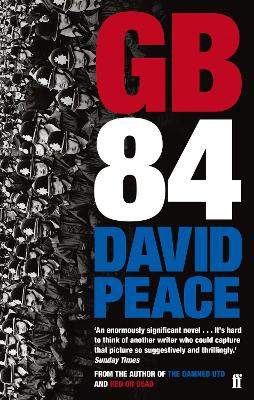 GB84: The Classic Novel About the Miners' Strike by David Peace