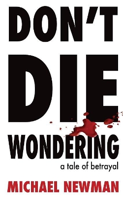 Don't Die Wondering: A Tale of Betrayal book