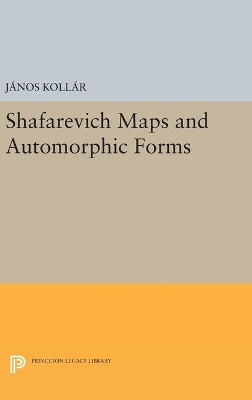 Shafarevich Maps and Automorphic Forms by János Kollár