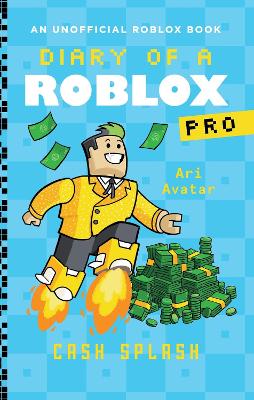Diary of a Roblox Pro #7: Cash Splash (Ebook) by Ari Avatar