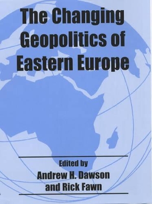 Changing Geopolitics of Eastern Europe by A H Dawson