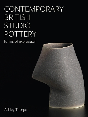 Contemporary British Studio Pottery: Forms of Expression book